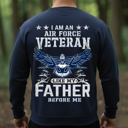 Air Force Veteran Like My Father Before Me, Proud USAF Military Family T-Shirt, SweatShirt, Hoodie, Gift for Veterans Day