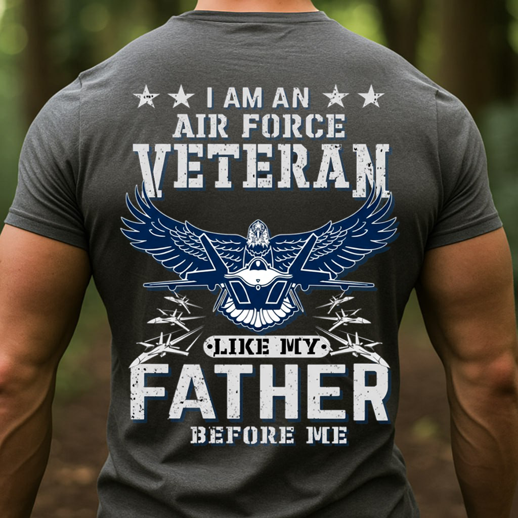 Air Force Veteran Like My Father Before Me, Proud USAF Military Family T-Shirt, SweatShirt, Hoodie, Gift for Veterans Day