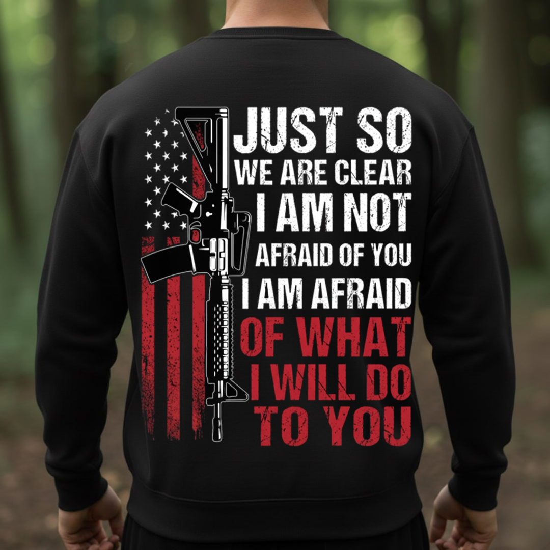 I’m Not Afraid of You Shirt – Tactical Rifle Patriotic T-Shirt, SweatShirt, Hoodie, Gift for Veterans Day