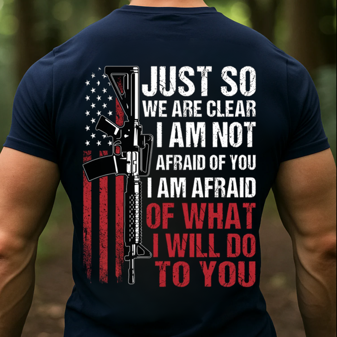I’m Not Afraid of You Shirt – Tactical Rifle Patriotic T-Shirt, SweatShirt, Hoodie, Gift for Veterans Day