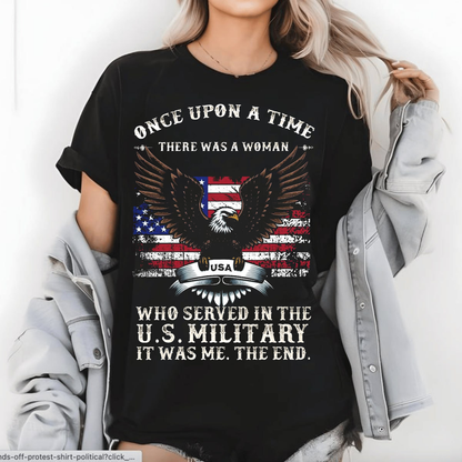 Once Upon a Time There Was a Woman Who Served in the U.S. Military T-Shirt, Patriotic Military Design for Female Veteran, Gift Idea for Veterans Day