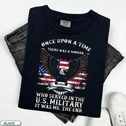 Once Upon a Time There Was a Woman Who Served in the U.S. Military T-Shirt, Patriotic Military Design for Female Veteran, Gift Idea for Veterans Day
