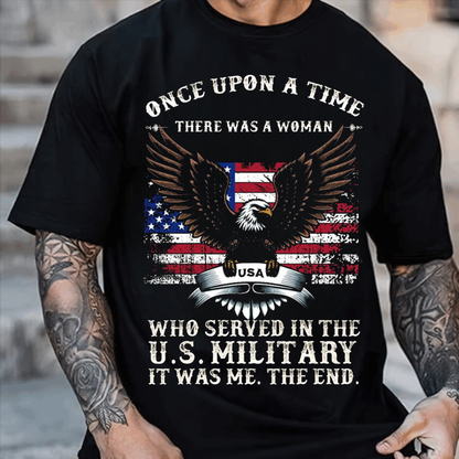 Once Upon a Time There Was a Woman Who Served in the U.S. Military T-Shirt, Patriotic Military Design for Female Veteran, Gift Idea for Veterans Day