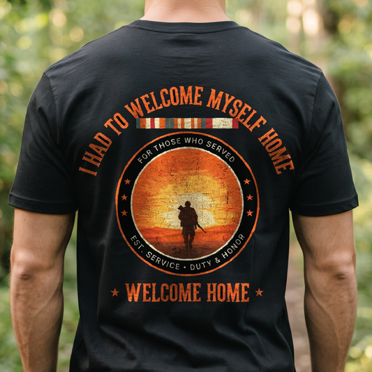 "I Had To Welcome Myself Home" T-Shirt – Vietnam Veteran Memorial Patriotic Gift