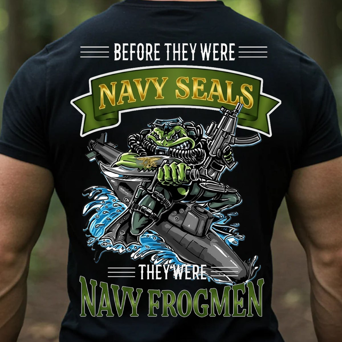 Before They Were Navy SEALs They Were Navy Frogmen T-Shirt – U.S. Navy Diver Heritage Veteran Shirt, Gift for Veterans Day
