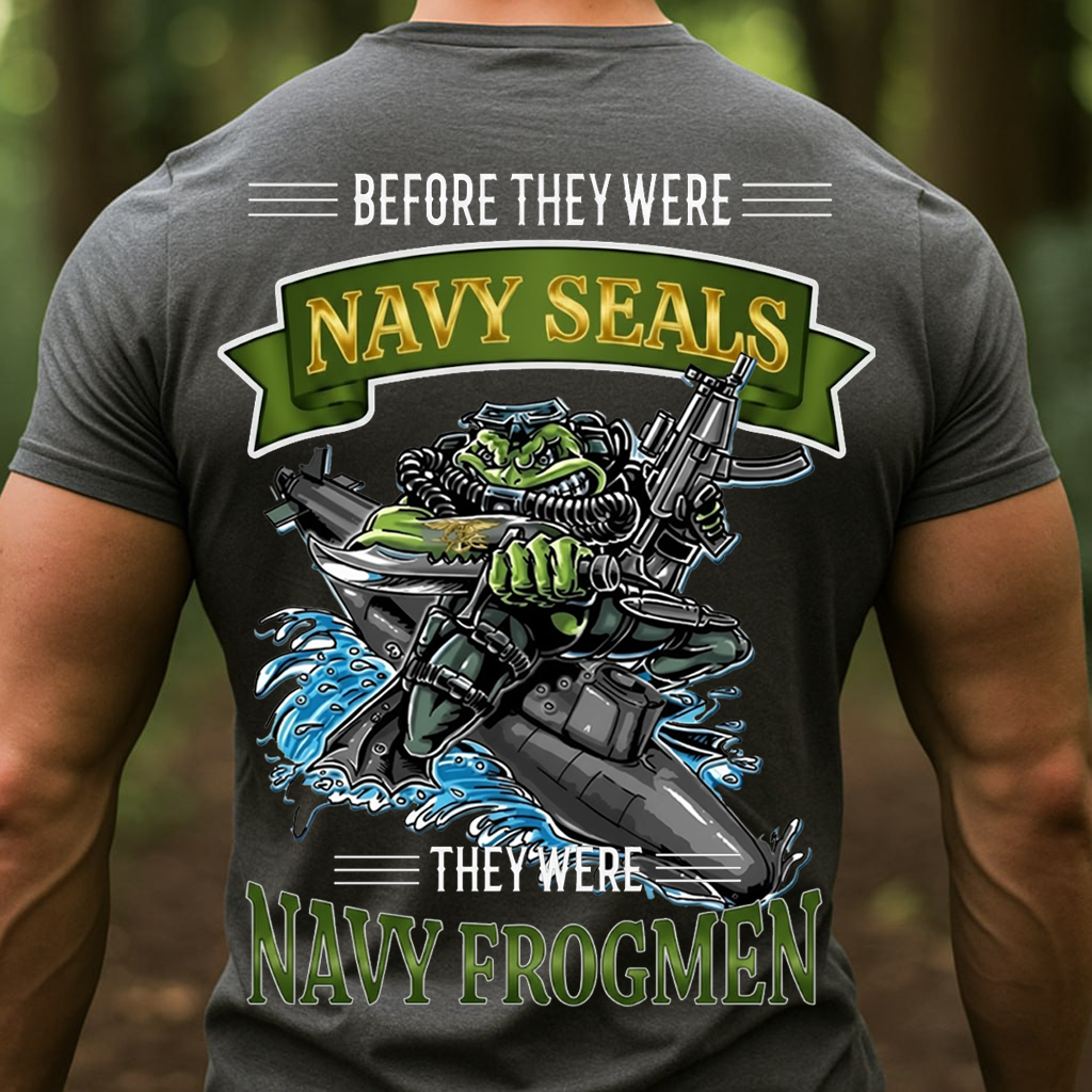 Before They Were Navy SEALs They Were Navy Frogmen T-Shirt – U.S. Navy Diver Heritage Veteran Shirt, Gift for Veterans Day