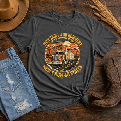 They Said Go Nowhere Trucker Graphic Comfort Colors T-Shirt