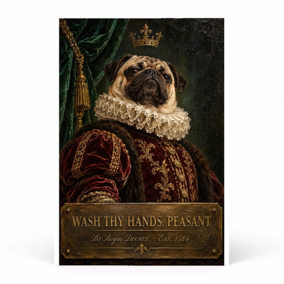 Royal Pug Bathroom Poster, Wash Thy Hands Peasant Wall Art