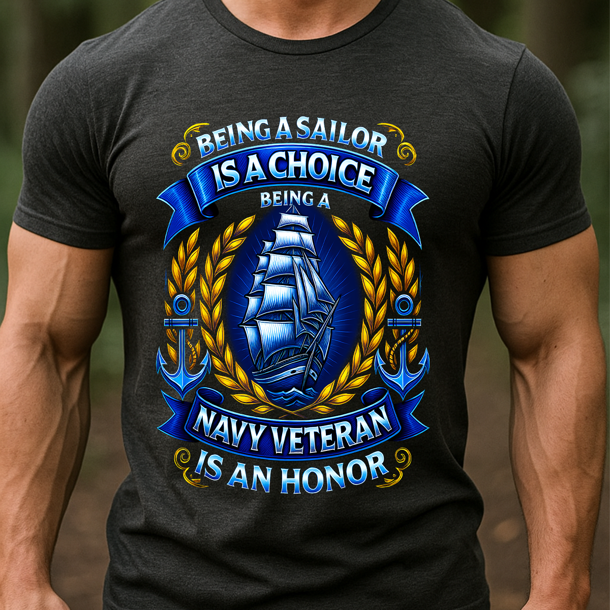 Being a Sailor Is a Choice Front Design – Navy Veteran Honor T-Shirt - Patriotic Military Tee for Veterans