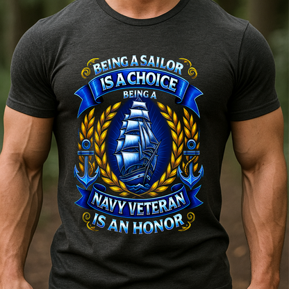 Being a Sailor Is a Choice Front Design – Navy Veteran Honor T-Shirt - Patriotic Military Tee for Veterans