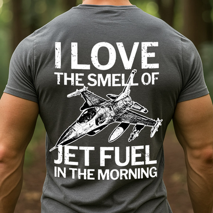 I Love the Smell of Jet Fuel Shirt, Fighter Jet Air Force Veteran, USAF T-Shirt, SweatShirt, Hoodie, Gift for Veterans Day