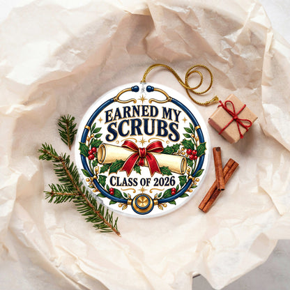 Earned My Scrubs Nursing Graduation Class of 2026 Ceramic Holiday Ornament