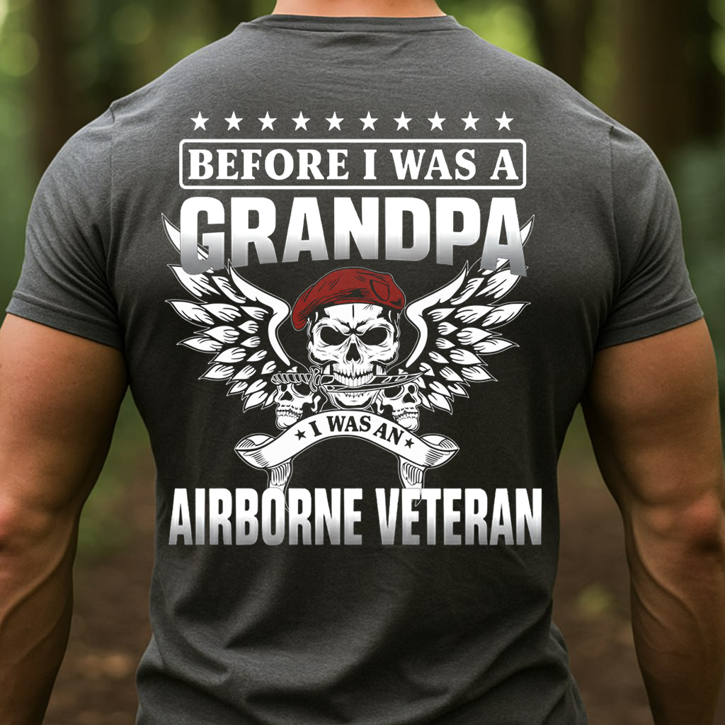 Airborne Veteran Grandpa T-Shirt, Before I Was A Grandpa I Was AN Airborne, Gift for Veterans Day
