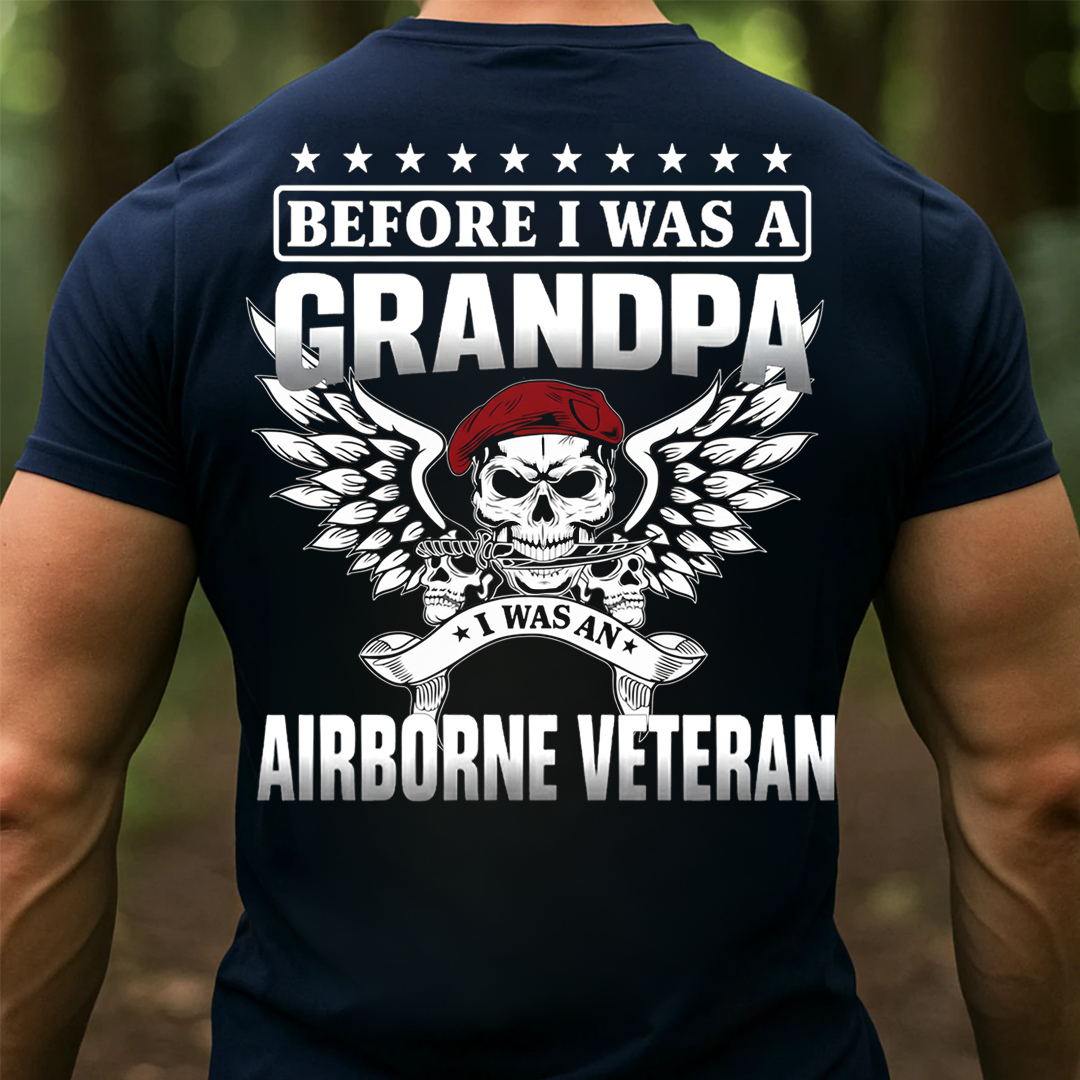 Airborne Veteran Grandpa T-Shirt, Before I Was A Grandpa I Was AN Airborne, Gift for Veterans Day