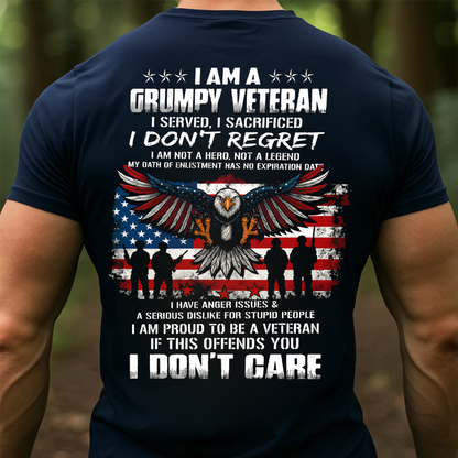 I am a Grumpy Veteran, I served, I sacrificed Don't Regret T-Shirt, Military Patriotic Design, Perfect Gift for Veterans Day
