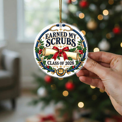 Earned My Scrubs Nursing Graduation Class of 2026 Ceramic Holiday Ornament
