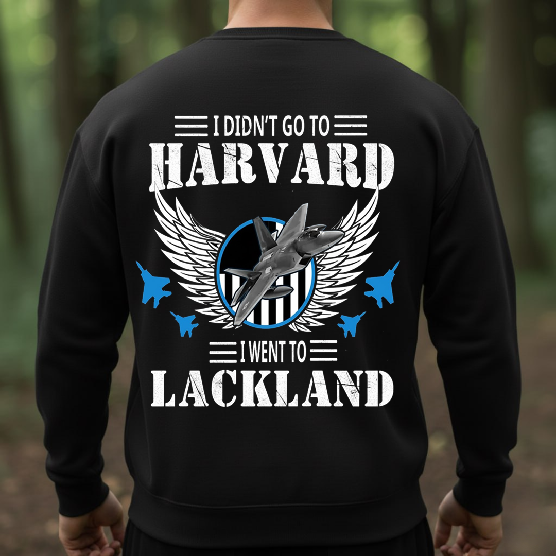 Air Force Veteran – I Went to Lackland Not Harvard – Proud Training Base T-Shirt, SweatShirt, Hoodie, Gift for Veterans Day