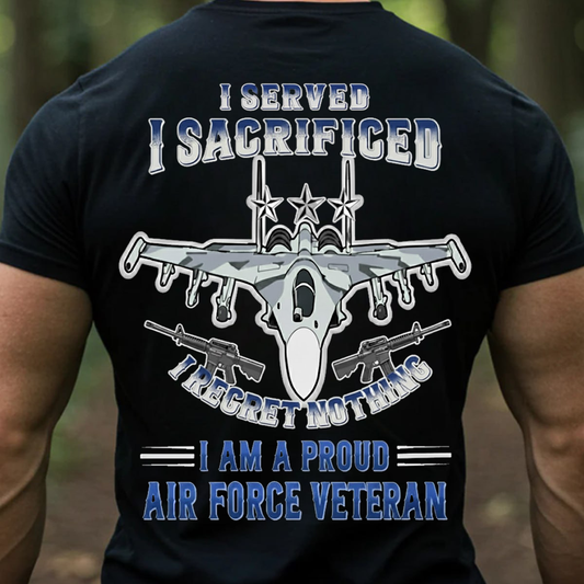I Served I Sacrificed Regret Nothing Hoodie, Proud Air Force Veteran T-Shirt, SweatShirt, Hoodie, Gift for USAF Veterans Day
