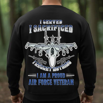 I Served I Sacrificed Regret Nothing Hoodie, Proud Air Force Veteran T-Shirt, SweatShirt, Hoodie, Gift for USAF Veterans Day