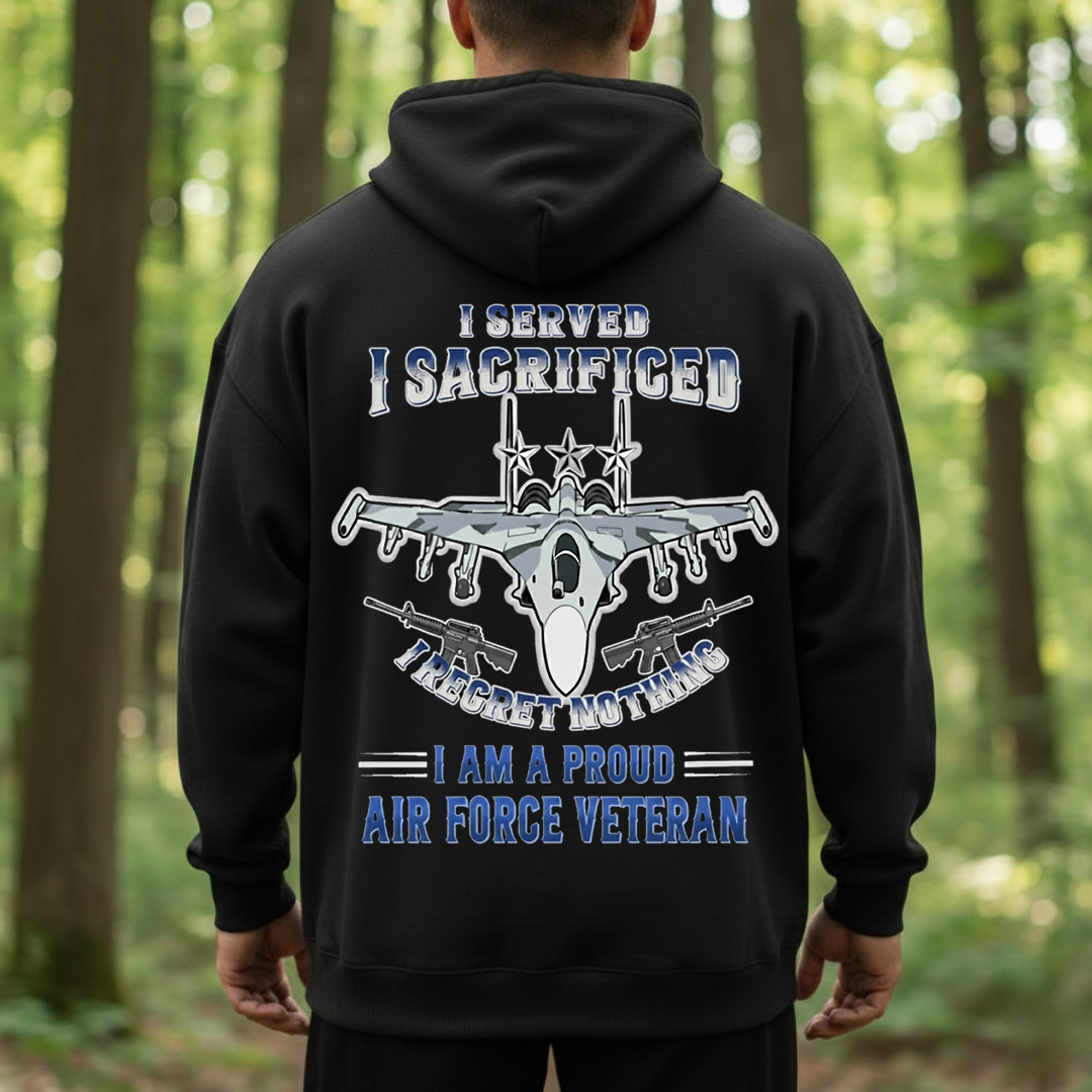 I Served I Sacrificed Regret Nothing Hoodie, Proud Air Force Veteran T-Shirt, SweatShirt, Hoodie, Gift for USAF Veterans Day