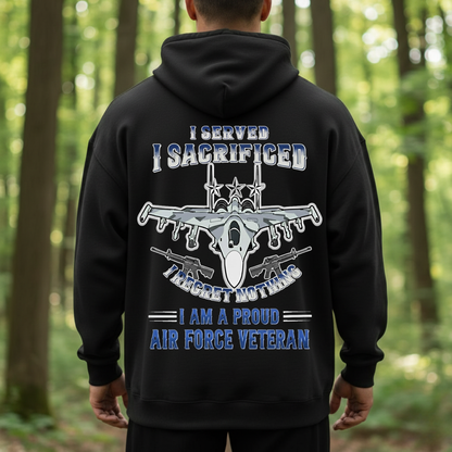 I Served I Sacrificed Regret Nothing Hoodie, Proud Air Force Veteran T-Shirt, SweatShirt, Hoodie, Gift for USAF Veterans Day