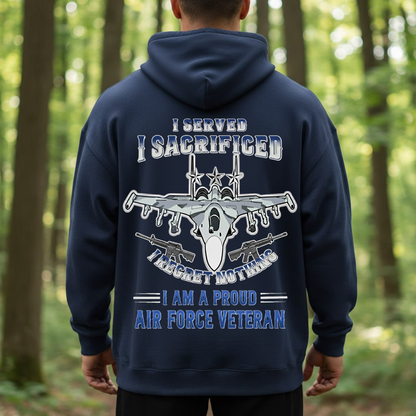 I Served I Sacrificed Regret Nothing Hoodie, Proud Air Force Veteran T-Shirt, SweatShirt, Hoodie, Gift for USAF Veterans Day