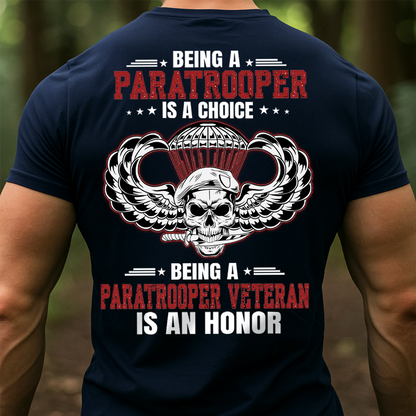 Being a Paratrooper is a Choice Being a Paratrooper Veteran is an Honor T-Shirt – Military Airborne Veteran Shirt