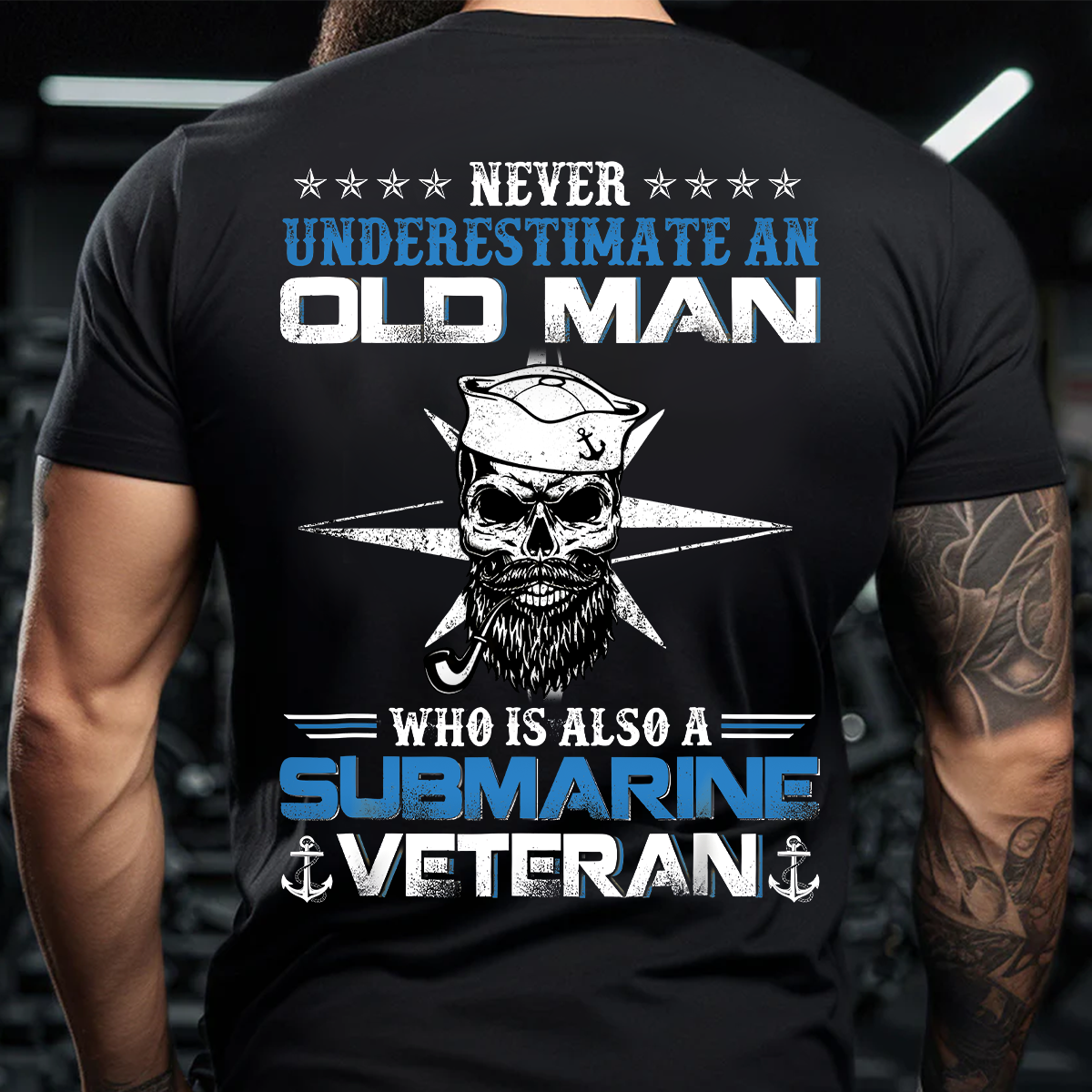Never Underestimate an Old Man Who Is Also a Submarine Veteran T-Shirt – Navy Skull Military Tee