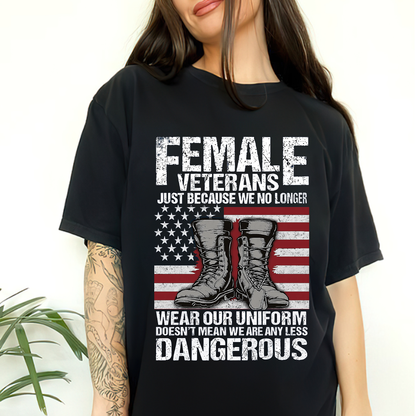 'Dangerous Even Without Uniform' Female Veterans T- Shirt, Patriotic Boot Design