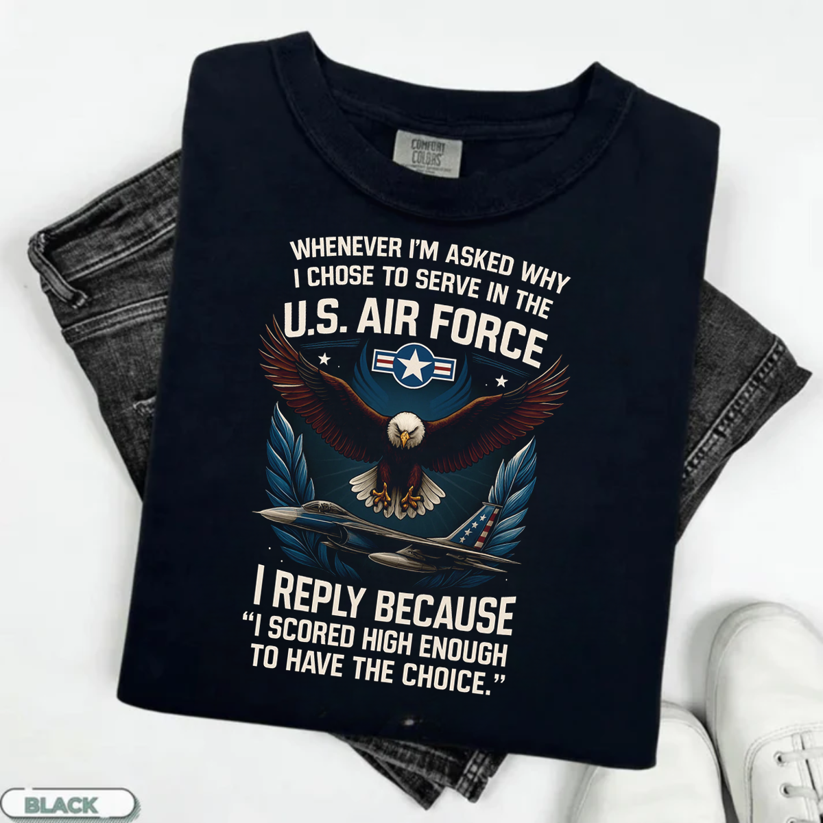 I Scored High Enough To Have The Choice, US Air Force Veteran Shirt, Patriotic American Design