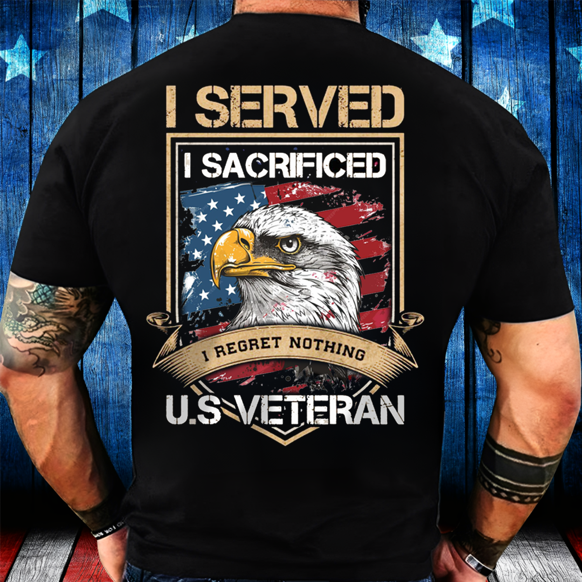 US Veteran T-Shirt – I Served I Sacrificed I Regret Nothing Bald Eagle American Flag Military Tee