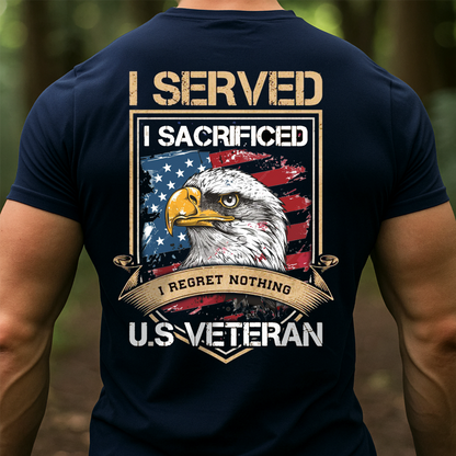 US Veteran T-Shirt – I Served I Sacrificed I Regret Nothing Bald Eagle American Flag Military Tee