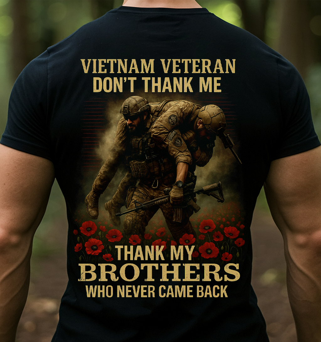 Vietnam Veteran Tribute T-Shirt Gift for Mén's or Dad or Grandpa – Military Honor Shirt Thank My Brothers Who Never Came Back