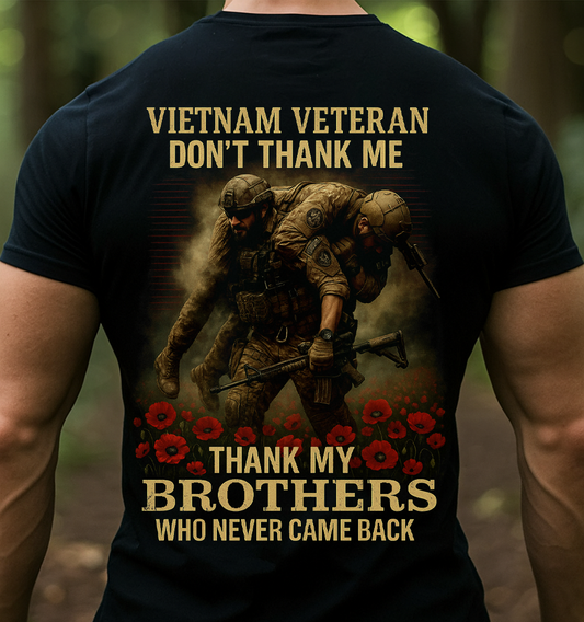 Vietnam Veteran Tribute T-Shirt Gift for Mén's or Dad or Grandpa – Military Honor Shirt Thank My Brothers Who Never Came Back