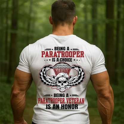 Being a Paratrooper is a Choice Being a Paratrooper Veteran is an Honor T-Shirt – Military Airborne Veteran Shirt