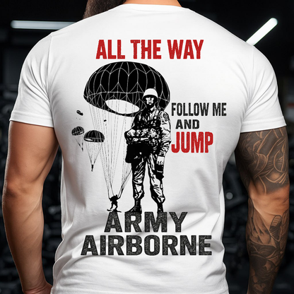"Follow me and Jump" Army Airborne T-Shirt, Military Patriot Design, Idea Gift for Veterans Day