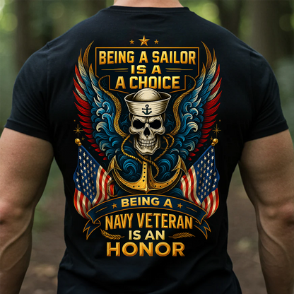 Being a Sailor Is a Choice Being a Navy Veteran Is an Honor T-Shirt – US Navy Military Veteran Shirt