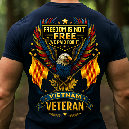 Freedom Is Not Free We Paid For It – Vietnam Veteran T-Shirt Patriotic US Military Shirt