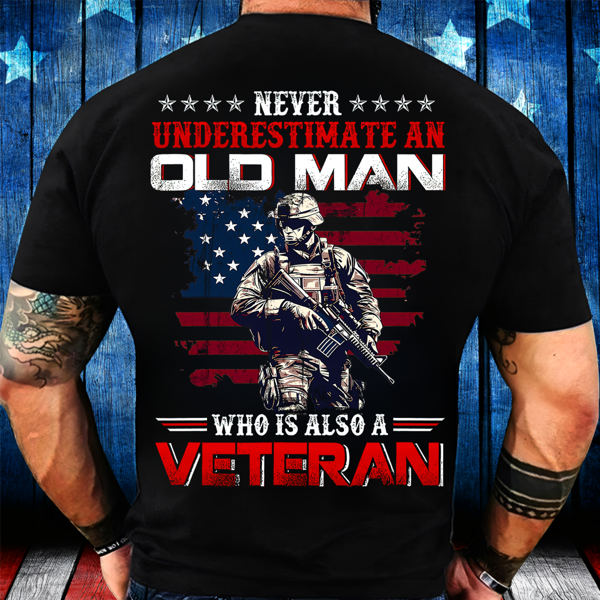 Never Underestimate an Old Man Who Is Also a Veteran Shirt - Military Patriotic Tee
