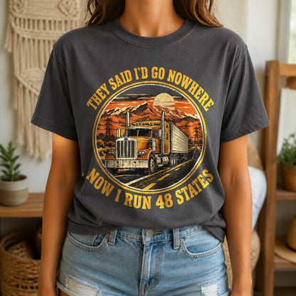 They Said Go Nowhere Trucker Graphic Comfort Colors T-Shirt