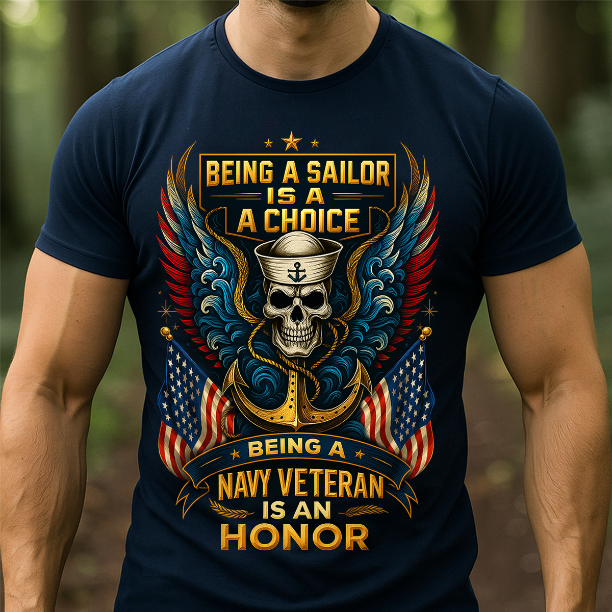 US Navy Veteran T-Shirt – Being a Sailor Is a Choice, Being a Navy Veteran Is an Honor Shirt