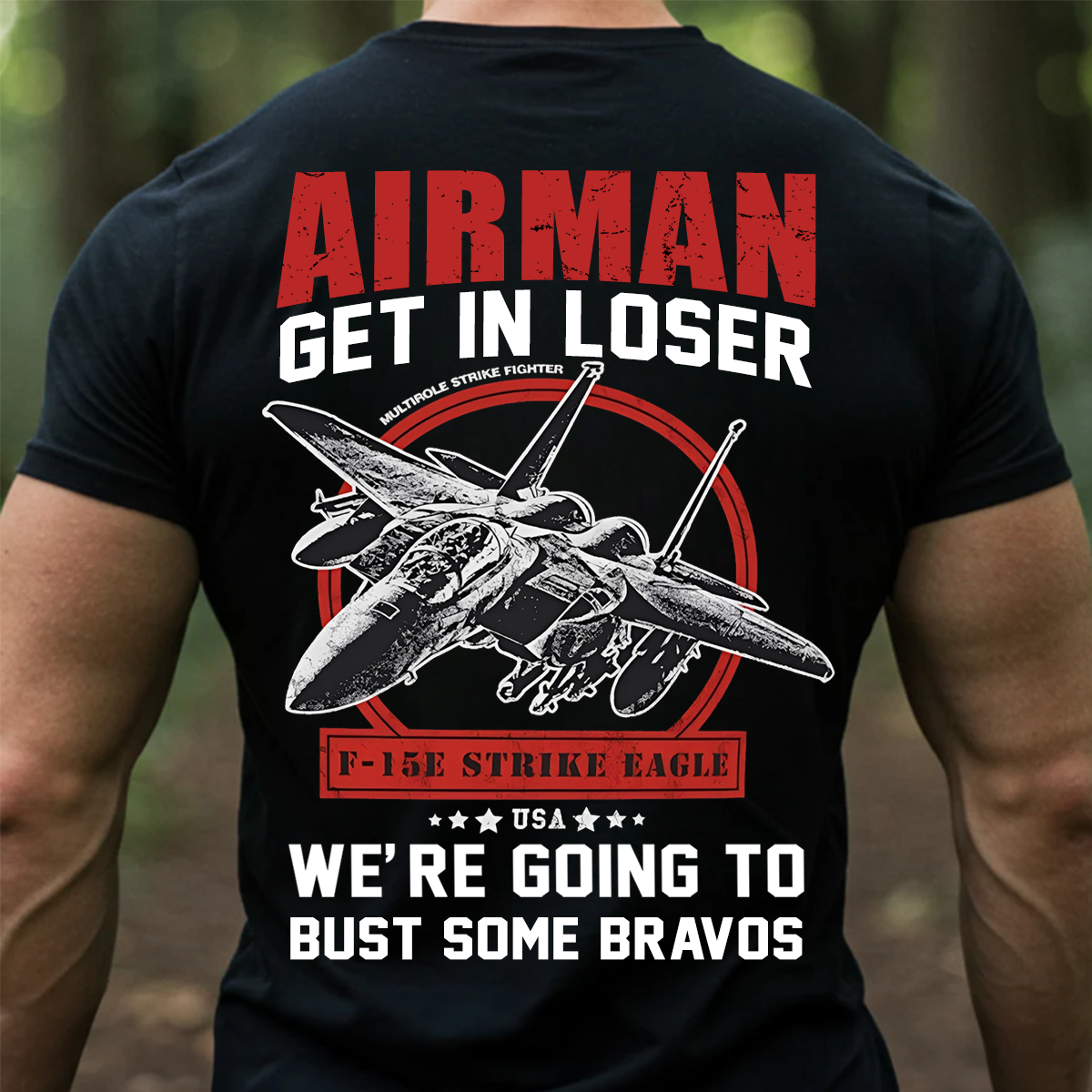 Airman T-Shirt – GET IN LOSER, WE’RE GOING TO F-15E Strike Eagle Military Fighter Jet Tee for U.S. Air Force Veterans