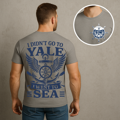Navy Veteran Shirt – I Didn’t Go to Yale I Went to Sea - T-Shirt Military Gift