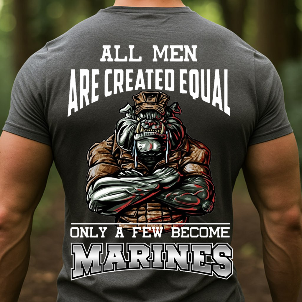 All Men Are Created Equal Only a Few Become Marines Shirt – USMC Bulldog Veteran Pride Tee, Gift for Veterans Day