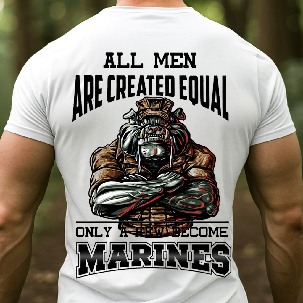 All Men Are Created Equal Only a Few Become Marines Shirt – USMC Bulldog Veteran Pride Tee, Gift for Veterans Day