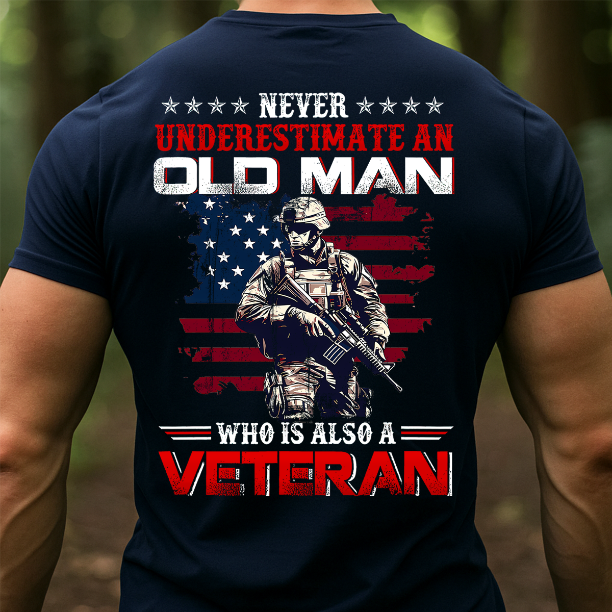Never Underestimate an Old Man Who Is Also a Veteran Shirt - Military Patriotic Tee