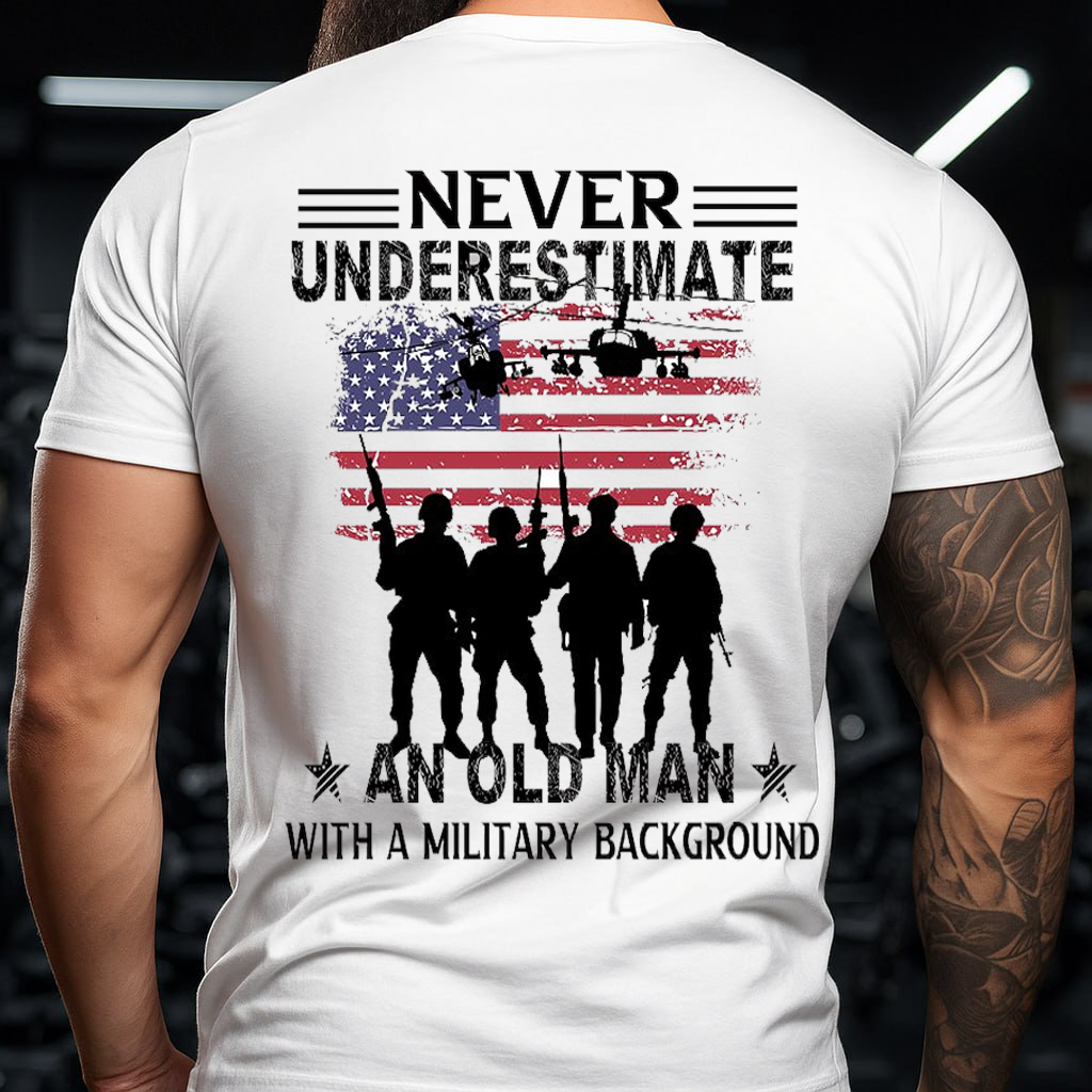 Never underestimate an old man with a military background T-Shirt, Veteran Soldier Design, Gift for Veterans Day
