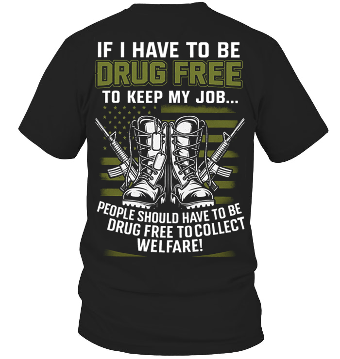 Drug-Free for Welfare Shirt, Patriotic American Design, Military Veteran T-Shirt