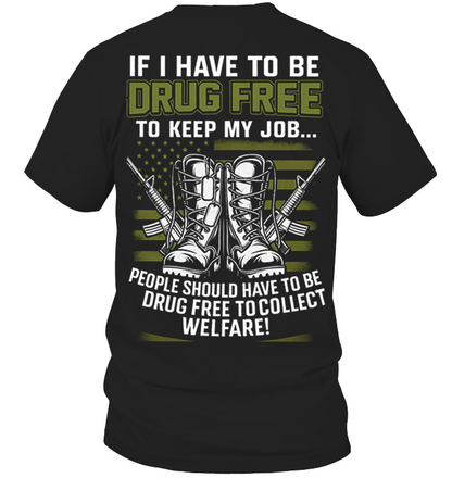 Drug-Free for Welfare Shirt, Patriotic American Design, Military Veteran T-Shirt