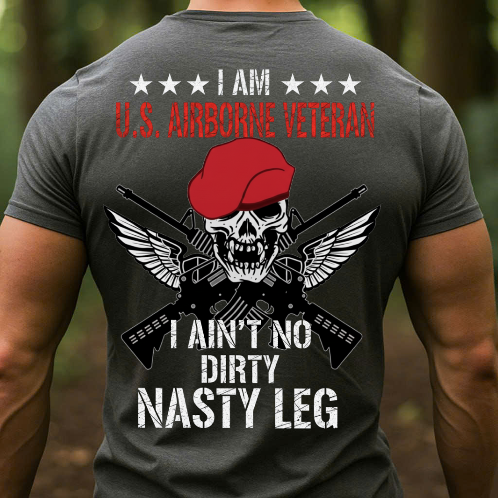 I Ain’t No Dirty Nasty Leg Skull Beret Wings Design, U.S Airborne Veteran Shirt, Gift for Veterans Day